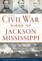 The Civil War Siege of Jackson, Mississippi 1626197296 Book Cover