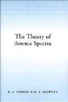 The Theory of Atomic Spectra 0521047137 Book Cover