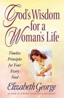 God's Wisdom for a Woman's Life Growth and Study Guide: Timeless Principles for Your Every Need (God's Wisdom for a Woman's Life) 0736910611 Book Cover