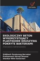Ekologiczny Beton WykorzystujAcy Plastikowe Kruszywa Pokryte Bakteriami 620906115X Book Cover