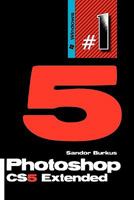 Photoshop Cs5 Extended: Buy This Book, Get a Job! 1456452738 Book Cover