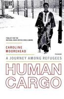 Human Cargo: A Journey Among Refugees 0312425619 Book Cover