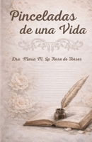 Pinceladas de Una Vida: "Veo con lo único que sabe mirar: los ojos del corazón." (Spanish Edition) B0HFVHXMBY Book Cover