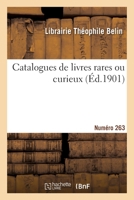 Catalogues de livres rares ou curieux. Numéro 263 2329643438 Book Cover