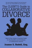 The Client's Guide to Collaborative Divorce: Your Quick and Practical Guide to the Benefits and Procedures of Collaborative Divorce 1483438112 Book Cover