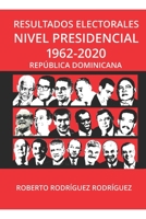Resultados Electorales, Nivel Presidencial, República Dominicana,1962-2020 B0BJCCYN6N Book Cover