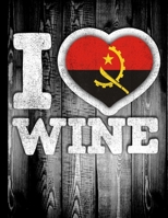 I Love Wine: Angola Flag in Heart Shape for Angolan Wine Drinking Lover - Funny Coworker Heritage Gift  Planner Daily Weekly Monthly Undated Calendar Organizer Journal 1676006443 Book Cover