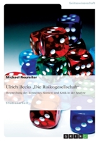Ulrich Becks "Die Risikogesellschaft". Besprechung des Konzeptes, Kontext und Kritik in der Analyse 3640451457 Book Cover