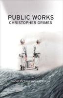 Public Works: Short Fiction and a Novella 1573661244 Book Cover