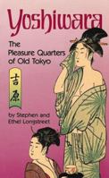 Yoshiwara: The Pleasure Quarters of Old Tokyo (Yenbooks) 0804815992 Book Cover