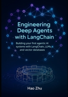 Engineering Deep Agents with LangChain: Building your first agentic AI systems with LangChain, LLMs, and vector databases B0FP97SGCF Book Cover