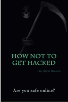 How Not To Get Hacked 1329785584 Book Cover