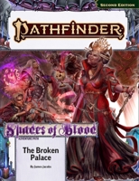 Pathfinder Adventure Path: The Broken Palace (Shades of Blood 2 of 3) (P2) (PATHFINDER ADV PATH SHADES OF BLOOD TP (P2)) 1640786686 Book Cover
