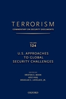 Terrorism: Commentary on Security Documents Volume 124: U.S. Approaches to Global Security Challenges 0199915903 Book Cover