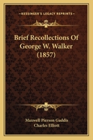 Brief Recollections Of George W. Walker 1104042533 Book Cover