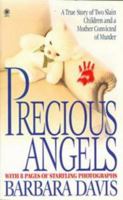 Precious Angels: A True Story of Two Slain Children and a Mother Convicted of Murder (Onyx True Crime, Je 853) 0451408535 Book Cover