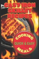 Cast Iron Skillet Recipes: Cooking Quick & Easy Meals B0BY5QQ7G1 Book Cover