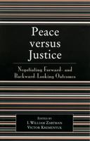 Peace versus Justice: Negotiating Forward- and Backward-Looking Outcomes 0742536297 Book Cover