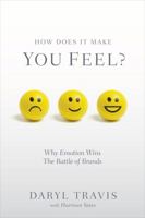 How Does It Make You Feel?: Why Emotion Wins The Battle of Brands 0989710327 Book Cover