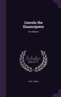 Lincoln the Emancipator: An Address 1355575125 Book Cover