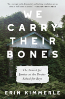 We Carry Their Bones: The Search for Justice at the Dozier School for Boys 0063030241 Book Cover