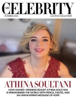 Art Celebrity Launch Collection Summer 2025 - Athina Soultani: How Award-Winning Realist Athina Soultani is Reimagining the World with Pencil, Pastel, and an Unwavering Message of Hope 9698592172 Book Cover