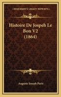 Histoire De Jospeh Le Bon V2 (1864) 1160141053 Book Cover