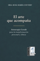 El arte que acompaña: Arteterapia Gestalt para la transformación personal y clínica (Spanish Edition) 9709612239 Book Cover