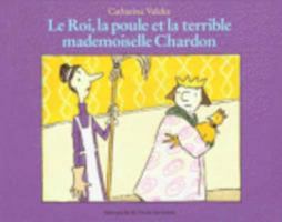 Le roi, la poule et la terrible mademoiselle Chardon 2211073506 Book Cover