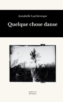 Quelque chose danse (French Edition) 2959221672 Book Cover