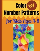 Color by Number Patterns for Kids Ages 4-8: Easy Large Print Birds, Flowers, Animals and Pretty Patterns Coloring Book. B09DF6W43D Book Cover