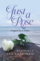 Just A Rose: Trapped by a Thorn B0DV89SWJV Book Cover