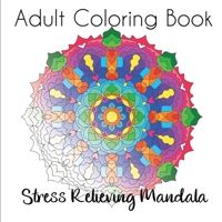 Adult Coloring Book: Stress Relieving Mandala -BOOK 1- 1801579628 Book Cover