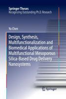 Design, Synthesis, Multifunctionalization and Biomedical Applications of Multifunctional Mesoporous Silica-Based Drug Delivery Nanosystems 3662516993 Book Cover