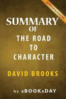 The Road to Character: By David Brooks - Summary & Analysis 1535284986 Book Cover