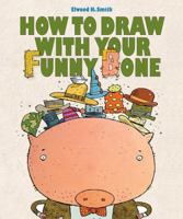 How to Draw With Your Funny Bone 1568462433 Book Cover