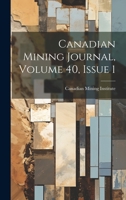 Canadian Mining Journal, Volume 40, Issue 1 1022560042 Book Cover