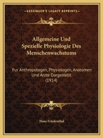 Allgemeine Und Spezielle Physiologie Des Menschenwachstums: Fur Anthropologen, Physiologen, Anatomen Und Arzte Dargestellt 114417533X Book Cover