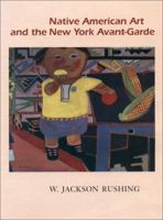 Native American Art and the New York Avant-Garde: A History of Cultural Primitivism (American Studies Series) 0292755473 Book Cover