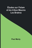 Études sur l'Islam et les tribus Maures: Les Brakna (French Edition) 9361471864 Book Cover