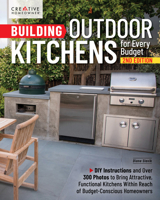 Building Outdoor Kitchens for Every Budget, 2nd Edition: DIY Instructions and Over 300 Photos to Bring Attractive, Functional Kitchens within Reach of Budget-Conscious Homeowners (Creative Homeowner) 1580116183 Book Cover