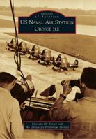 U.S. Naval Air Station Grosse Ile (Images of Aviation) 0738588520 Book Cover