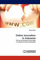 Online Journalism in Indonesia: The Use of Interactive Technology in Indonesian Online Newspapers 3843362416 Book Cover