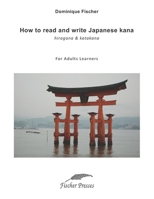 How to read and write Japanese kana (hiragana and katakana): For adult readers B0CGL2LPGJ Book Cover