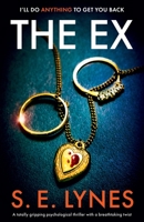 The Ex: A totally gripping psychological thriller with a breathtaking twist 1803145110 Book Cover