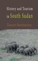History and Tourism in South Sudan: Tourist Destination to South Sudan-Guides and Information 1522887490 Book Cover