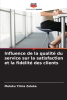 Influence de la qualité du service sur la satisfaction et la fidélité des clients 6139755360 Book Cover