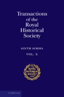 Transactions of the Royal Historical Society: Volume 10: Sixth Series 0521793521 Book Cover