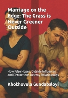 Marriage on the Edge: The Grass is Never Greener Outside: How False Hopes, Outside Influences, and Distractions Destroy Relationships B0FPGQBXMS Book Cover