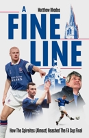 A Fine Line: How The Spireites (Almost) Reached The FA Cup Final 1836802978 Book Cover